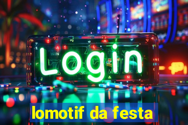 lomotif da festa